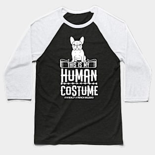 This Is My Human Costume French Bulldog Frenchie Baseball T-Shirt